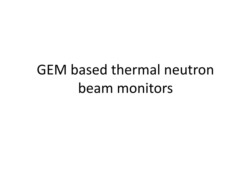 gem based thermal neutron beam monitors n.