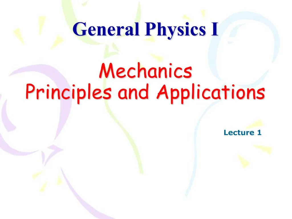 PPT - General Physics I Mechanics Principles And Applications ...