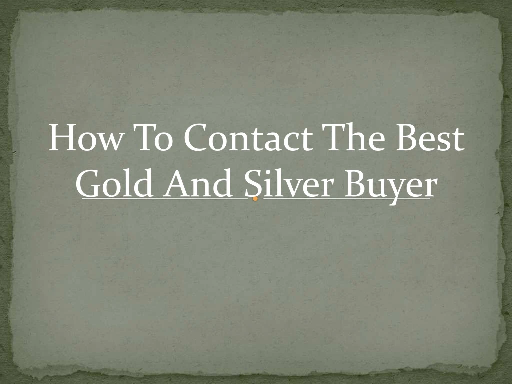how to contact the best gold and silver buyer n.