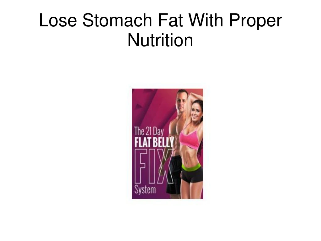 lose stomach fat with proper nutrition n.