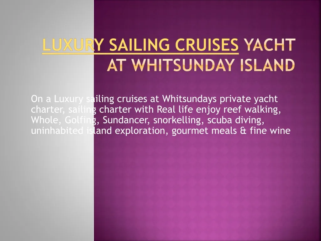 l uxury s ailing cruises yacht at whitsunday island n.