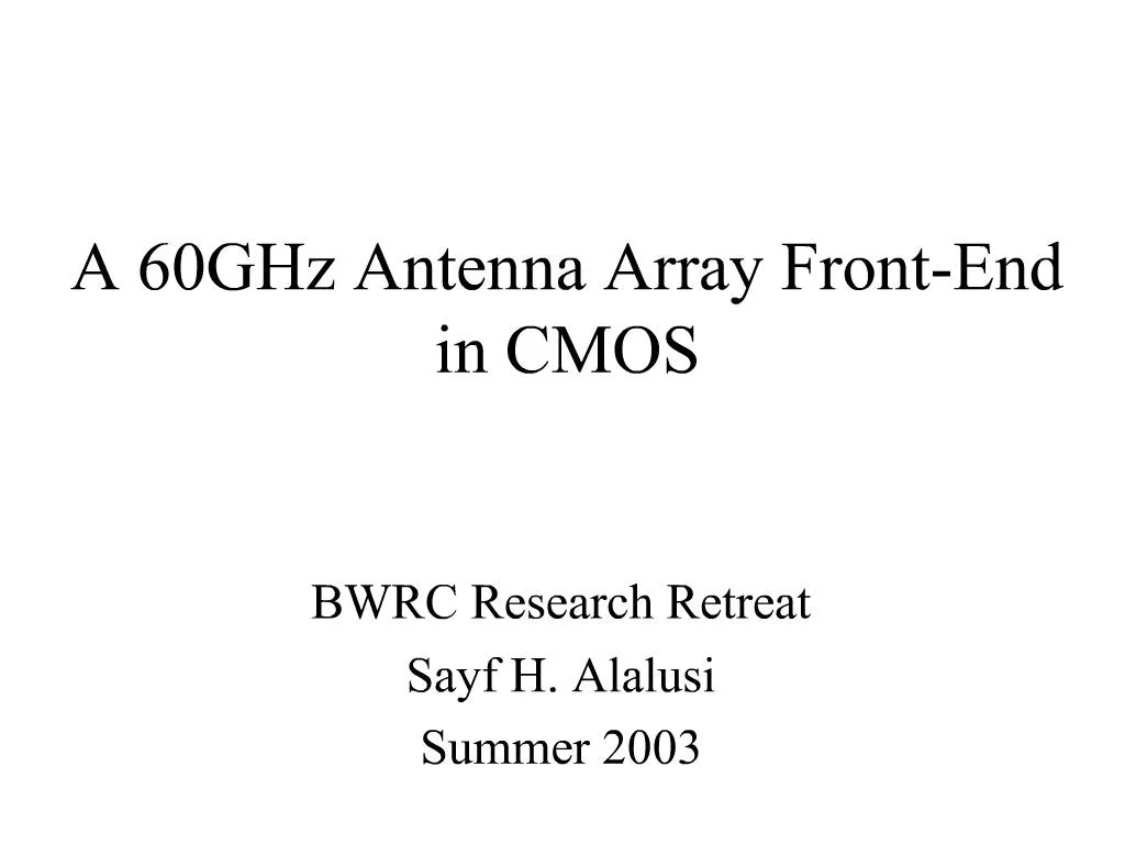 PPT - A 60GHz Antenna Array Front-End in CMOS PowerPoint Presentation ...