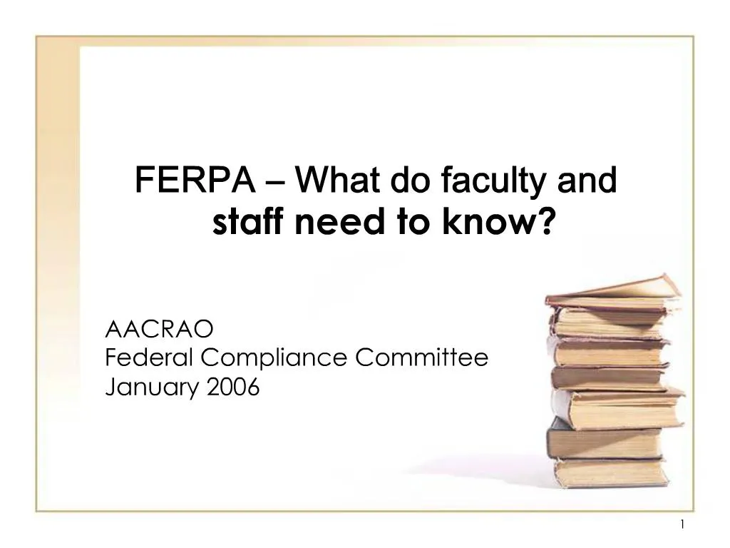 PPT - FERPA What Do Faculty And Staff Need To Know PowerPoint ...